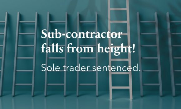 Sole trader sentenced after worker sustains serious injuries in fall from height