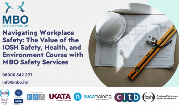 Navigating Workplace Safety: The Value of the IOSH Safety, Health, and Environment Course with MBO Safety Services