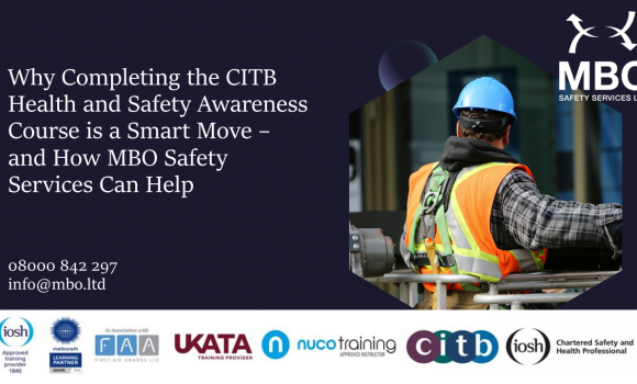 Why Completing the CITB Health and Safety Awareness Course is a Smart Move – and How MBO Safety Services Can Help