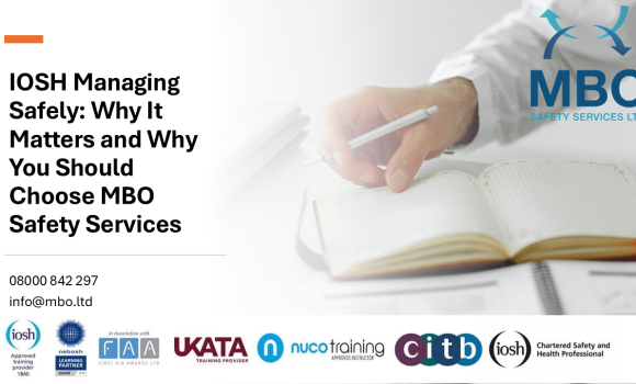 IOSH Managing Safely: Why It Matters and Why You Should Choose MBO Safety Services IOSH Managing Safely: Why It Matters and Why You Should Choose MBO Safety Services