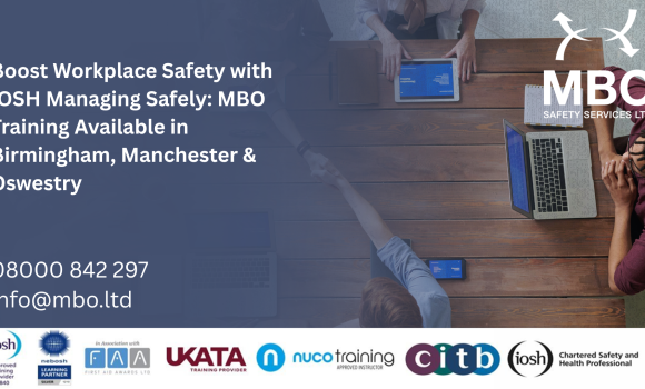IOSH Managing Safely: MBO Training Available in Birmingham, Manchester & Oswestry